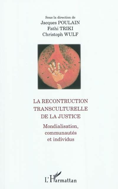 La reconstruction transculturelle de la justice : mondialisation, communautés et individus