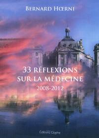 33 réflexions sur la médecine : 2008-2012