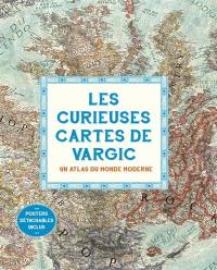 Les curieuses cartes de Vargic : un atlas du monde moderne