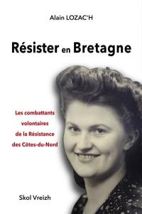 Résister en Bretagne : les combattants volontaires de la Résistance des Côtes-du-Nord