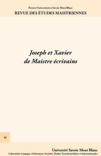 Revue des études maistriennes, n° 16. Joseph et Xavier de Maistre écrivains