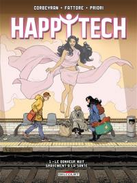 Happytech. Vol. 1. Le bonheur nuit gravement à la santé