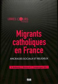 Migrants catholiques en France : ancrages sociaux et religieux