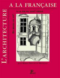 L'architecture à la française : du milieu du XVe siècle à la fin du XVIIIe siècle