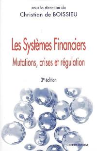 Les systèmes financiers : mutations, crises et régulation