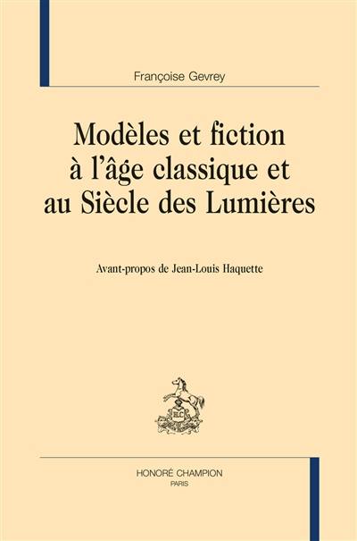 Modèles et fiction à l'âge classique et au siècle des lumières