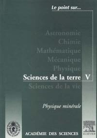 Sciences de la Terre. Vol. 5. Physique minérale : extraits de la série IIa