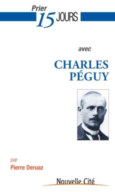Prier avec Charles Péguy : itinéraire à contre-Dieu avec La petite espérance qui se lève tous les matins