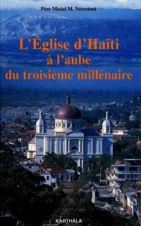 L'Eglise d'Haïti à l'aube du troisième millénaire : essai de théologie pratique et de sociologie religieuse