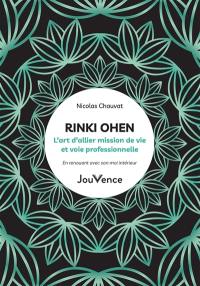 Rinki ohen : l’art d’allier mission de vie et voie professionnelle : en renouant avec son moi intérieur