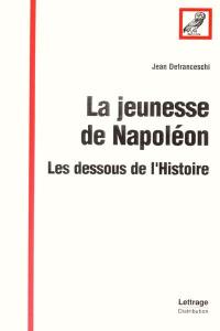 La jeunesse de Napoléon : les dessous de l'Histoire