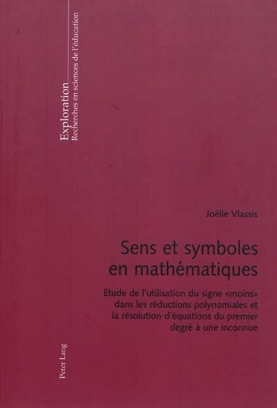 Sens et symboles en mathématiques : étude de l'utilisation du signe moins dans les réductions polynomiales et la résolution d'équations du premier degré à une inconnue