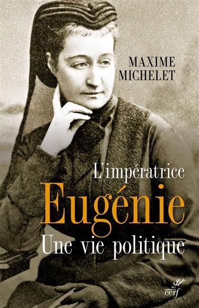 L'impératrice Eugénie : une vie politique