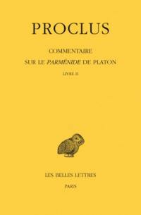 Commentaire sur le Parménide de Platon. Vol. 2. Livre II