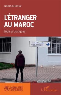 L'étranger au Maroc : droit et pratiques