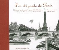 Les 37 ponts de Paris : promenade sur les ponts, les passerelles et les viaducs, le long de la Seine et du canal Saint-Martin