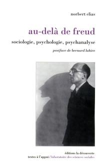 Au-delà de Freud : sociologie, psychologie, psychanalyse