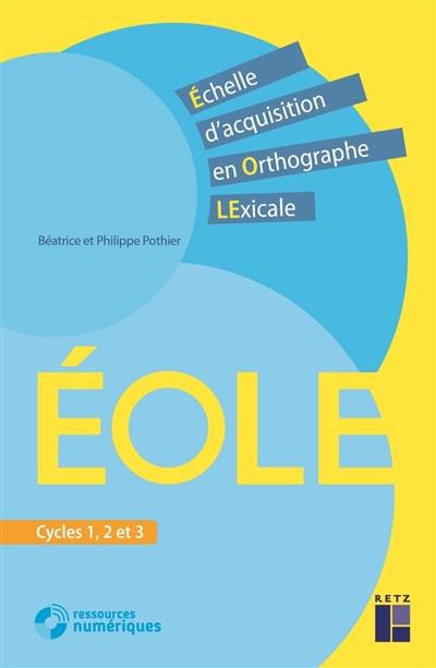 Eole, échelle d'acquisition en orthographe lexicale : cycles 1, 2 et 3