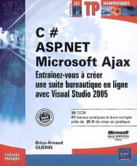 C Sharp, ASP.Net, Microsoft Ajax : entraînez-vous à créer une suite bureautique en ligne avec Visual Studio 2005
