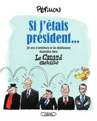Si j'étais président... : 25 ans d'ambitions et de désillusions dessinées dans Le Canard enchaîné