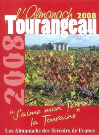 L'almanach du Tourangeau 2008 : j'aime mon terroir, la Touraine