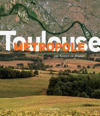 Toulouse Métropole : une histoire en devenir