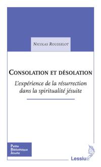 Consolation et désolation : l'expérience de la résurrection dans la spiritualité jésuite