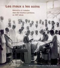 Les maux et les soins : médecins et malades dans les hôpitaux parisiens au XIXe siècle