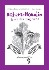 Robert-Houdin : le roi des magiciens
