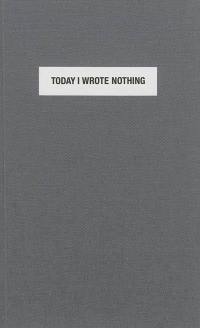 Today I wrote nothing