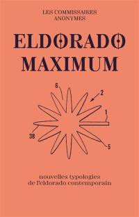 Eldorado maximum : nouvelles typologies de l'eldorado contemporain