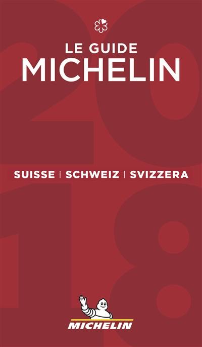Suisse : le guide Michelin 2018. Schweiz 2018. Svizzera 2018