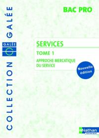 Services. Vol. 1. Approche mercatique du service : bac pro