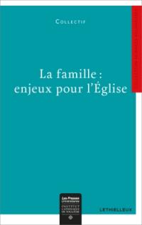 La famille : enjeux pour l'Eglise : session interdisciplinaire sur la famille, Toulouse 5-6 janvier 2015