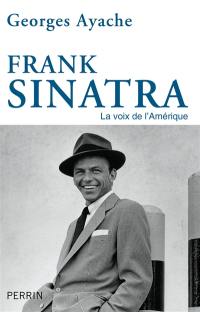 Frank Sinatra : la voix de l'Amérique
