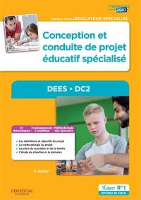 Conception et conduite de projet éducatif spécialisé : DEES, DC 2 : diplôme d'Etat d'éducateur spécialisé