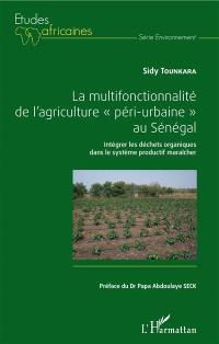 La multifonctionnalité de l'agriculture péri-urbaine au Sénégal : intégrer les déchets organiques dans le système productif maraîcher