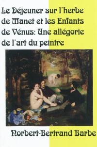 Le Déjeuner sur l'herbe de Manet et les Enfants de Vénus : une allégorie de l'art du peintre