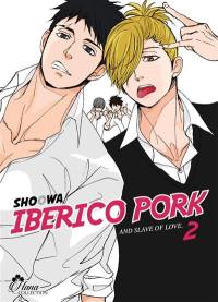 Iberico Pork and slave of love. Vol. 2