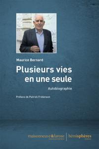 Plusieurs vies en une seule : mémoires de Maurice Bernard : autobiographie