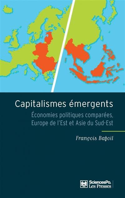Capitalismes émergents : économies politiques comparées, Europe de l'Est et Asie du Sud-Est