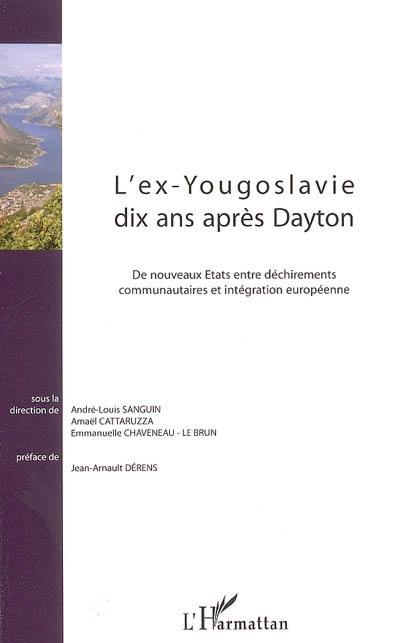 L'ex-Yougoslavie dix ans après Dayton : de nouveaux Etats entre déchirements communautaires et intégration européenne