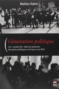 Génération politique : les "années 68" dans les jeunesses des partis politiques en France et en RFA