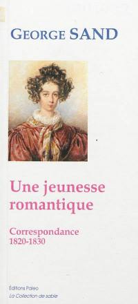 Une jeunesse romantique : correspondance, 1820-1830