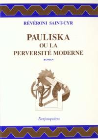 Pauliska ou La perversité moderne : mémoires récents d'une polonaise