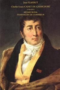 Charles-Louis Cadet de Gassicourt, 1769-1821 : bâtard royal, pharmacien de l'Empereur