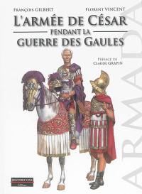 L'armée de César pendant la guerre des Gaules