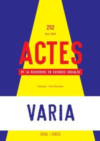 Actes de la recherche en sciences sociales, n° 252. Varia
