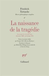 Oeuvres philosophiques complètes. Vol. 1-1. La naissance de la tragédie. Fragments posthumes : automne 1869-printemps 1872