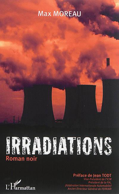 Irradiations : roman noir